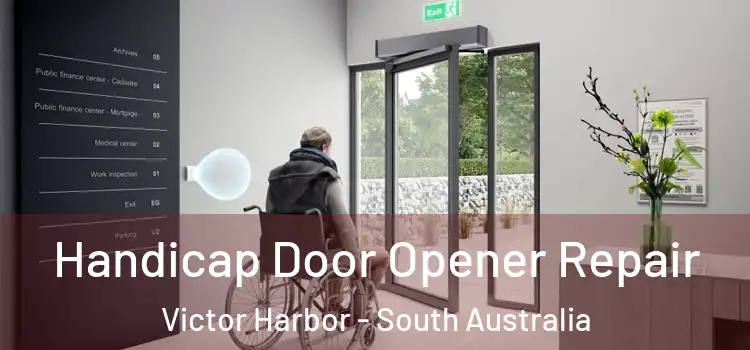 Handicap Door Opener Repair Victor Harbor - South Australia