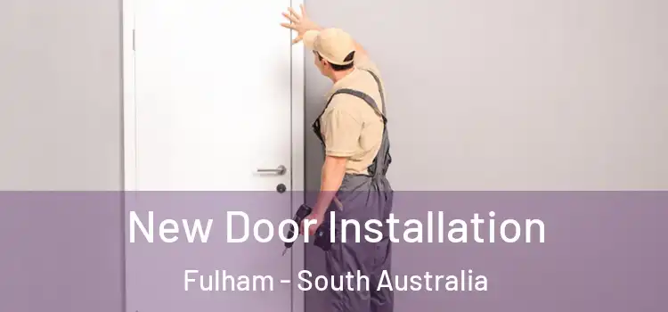 New Door Installation Fulham - South Australia