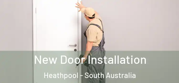 New Door Installation Heathpool - South Australia