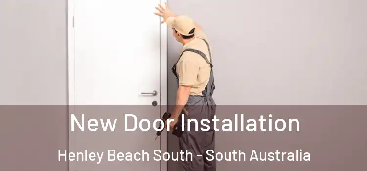 New Door Installation Henley Beach South - South Australia