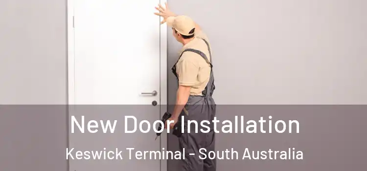 New Door Installation Keswick Terminal - South Australia