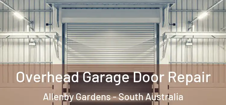 Overhead Garage Door Repair Allenby Gardens - South Australia