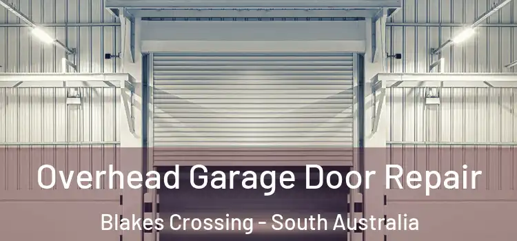 Overhead Garage Door Repair Blakes Crossing - South Australia