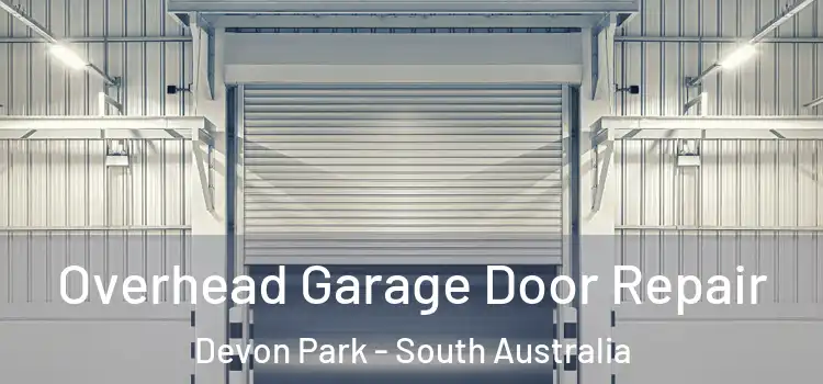 Overhead Garage Door Repair Devon Park - South Australia