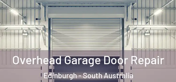 Overhead Garage Door Repair Edinburgh - South Australia