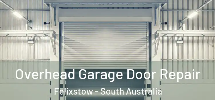 Overhead Garage Door Repair Felixstow - South Australia