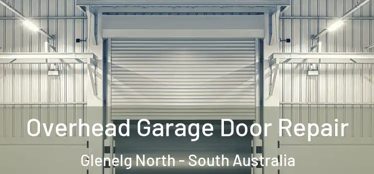 Overhead Garage Door Repair Glenelg North - South Australia