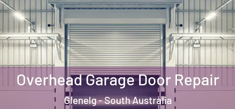 Overhead Garage Door Repair Glenelg - South Australia