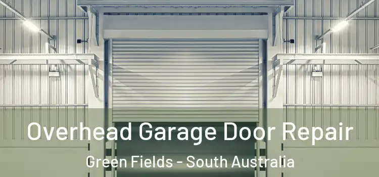 Overhead Garage Door Repair Green Fields - South Australia