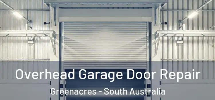 Overhead Garage Door Repair Greenacres - South Australia