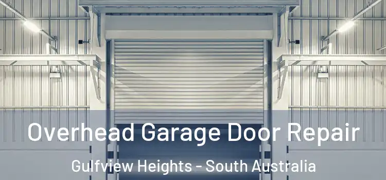 Overhead Garage Door Repair Gulfview Heights - South Australia