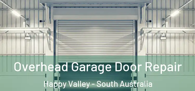 Overhead Garage Door Repair Happy Valley - South Australia