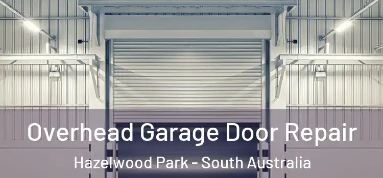 Overhead Garage Door Repair Hazelwood Park - South Australia