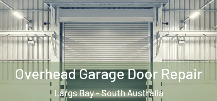 Overhead Garage Door Repair Largs Bay - South Australia
