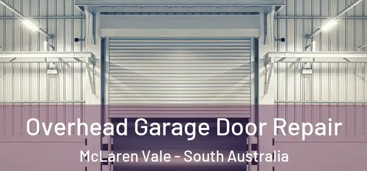 Overhead Garage Door Repair McLaren Vale - South Australia