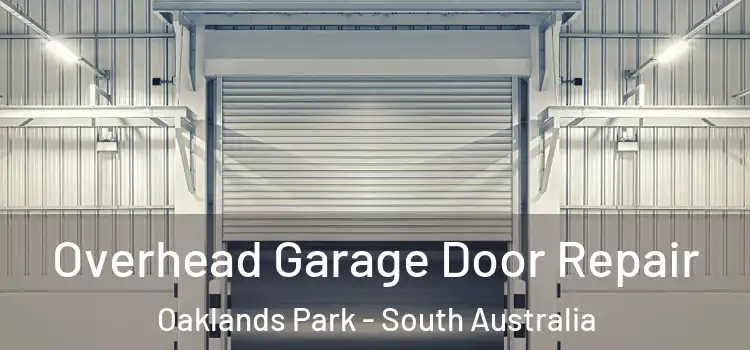 Overhead Garage Door Repair Oaklands Park - South Australia