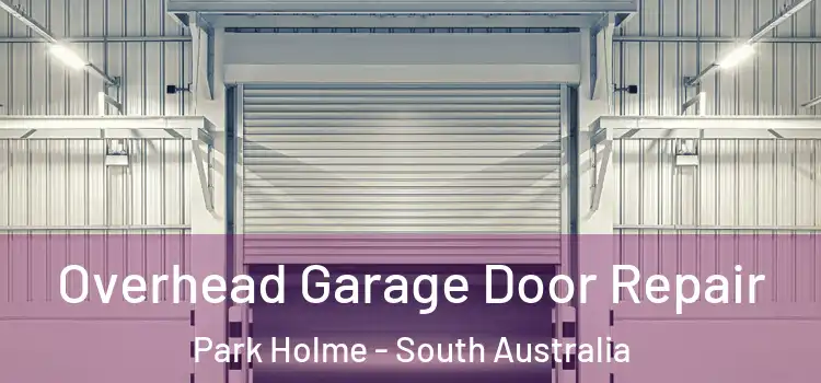 Overhead Garage Door Repair Park Holme - South Australia