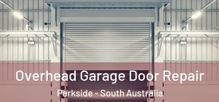 Overhead Garage Door Repair Parkside - South Australia
