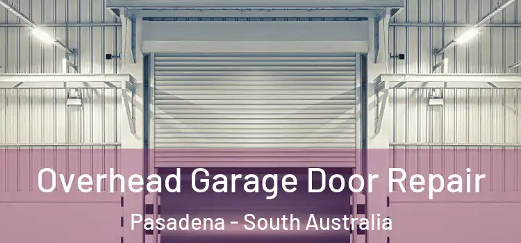 Overhead Garage Door Repair Pasadena - South Australia