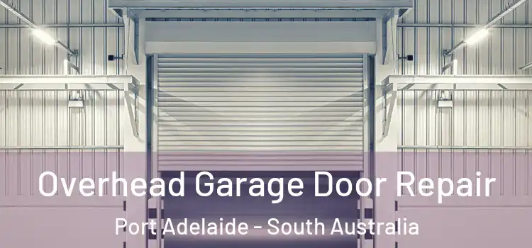 Overhead Garage Door Repair Port Adelaide - South Australia