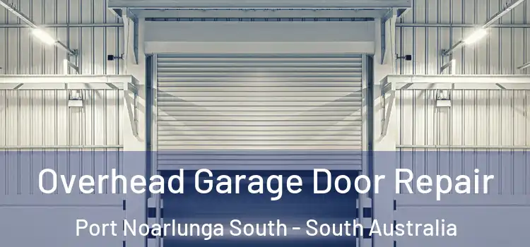 Overhead Garage Door Repair Port Noarlunga South - South Australia