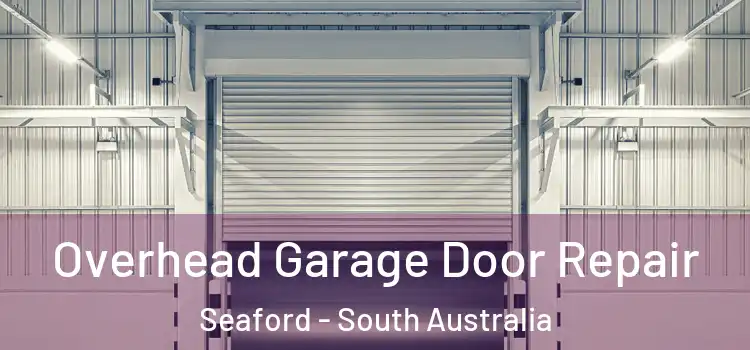 Overhead Garage Door Repair Seaford - South Australia