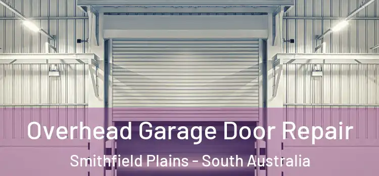Overhead Garage Door Repair Smithfield Plains - South Australia