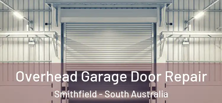 Overhead Garage Door Repair Smithfield - South Australia