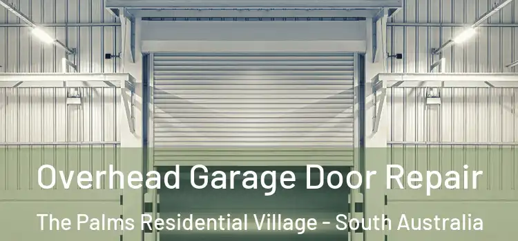 Overhead Garage Door Repair The Palms Residential Village - South Australia