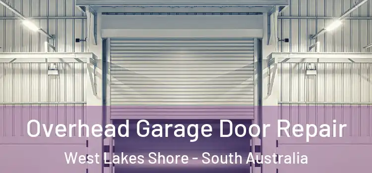Overhead Garage Door Repair West Lakes Shore - South Australia