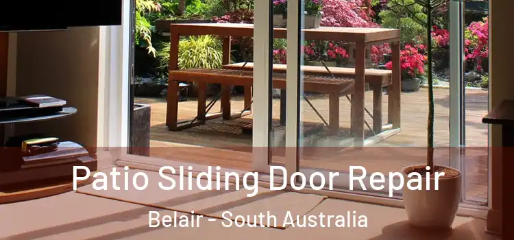 Patio Sliding Door Repair Belair - South Australia
