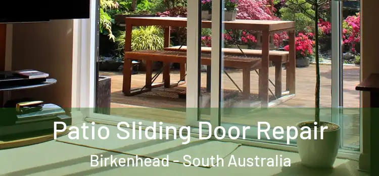 Patio Sliding Door Repair Birkenhead - South Australia
