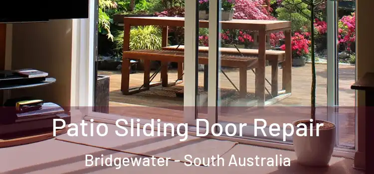 Patio Sliding Door Repair Bridgewater - South Australia