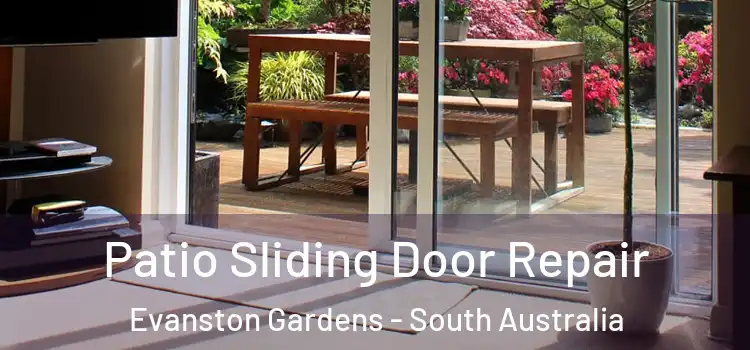 Patio Sliding Door Repair Evanston Gardens - South Australia
