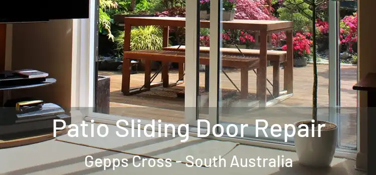 Patio Sliding Door Repair Gepps Cross - South Australia
