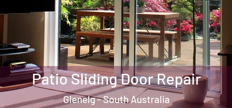 Patio Sliding Door Repair Glenelg - South Australia