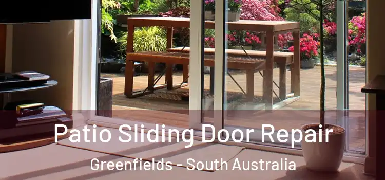 Patio Sliding Door Repair Greenfields - South Australia