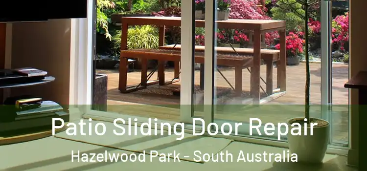 Patio Sliding Door Repair Hazelwood Park - South Australia