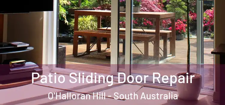 Patio Sliding Door Repair O'Halloran Hill - South Australia