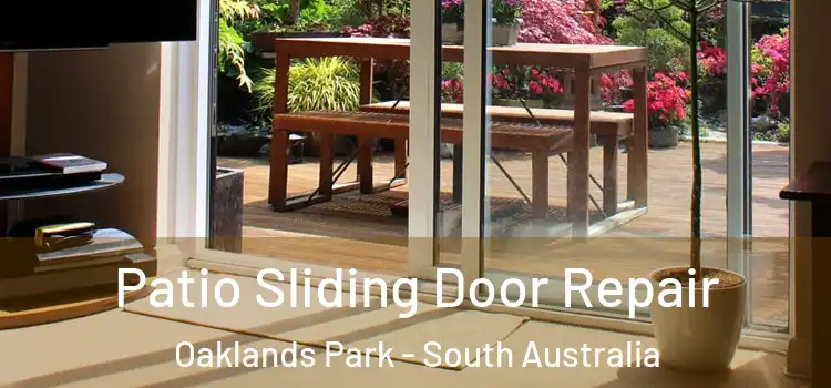 Patio Sliding Door Repair Oaklands Park - South Australia