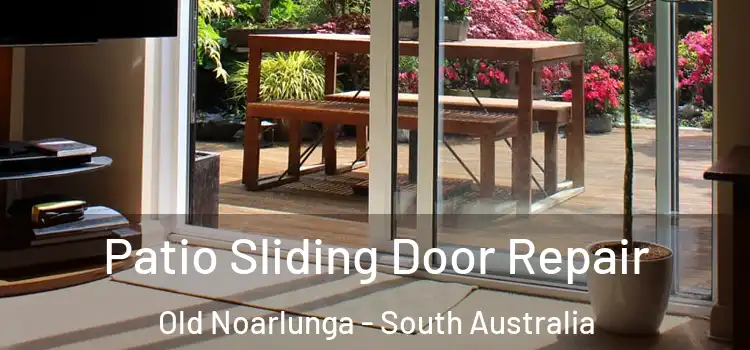 Patio Sliding Door Repair Old Noarlunga - South Australia