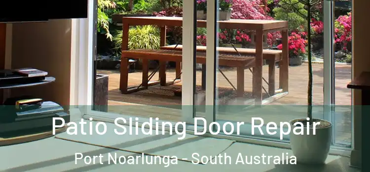 Patio Sliding Door Repair Port Noarlunga - South Australia