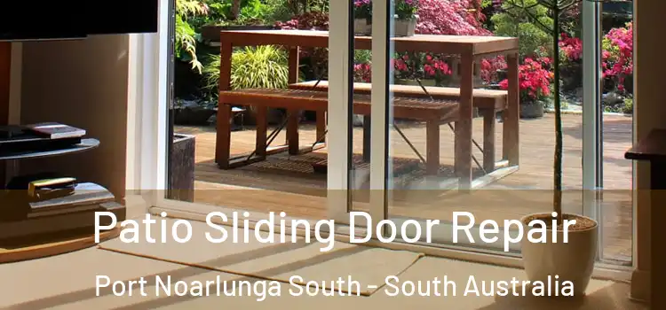 Patio Sliding Door Repair Port Noarlunga South - South Australia