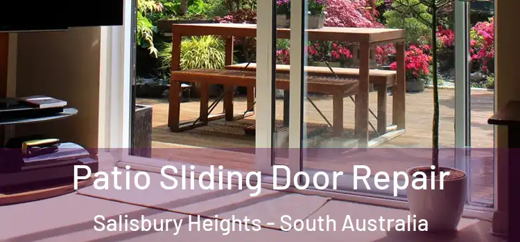 Patio Sliding Door Repair Salisbury Heights - South Australia
