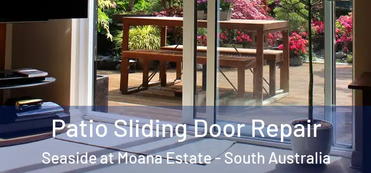 Patio Sliding Door Repair Seaside at Moana Estate - South Australia