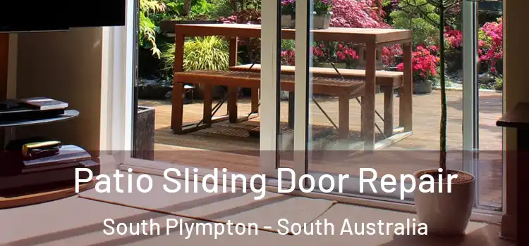 Patio Sliding Door Repair South Plympton - South Australia