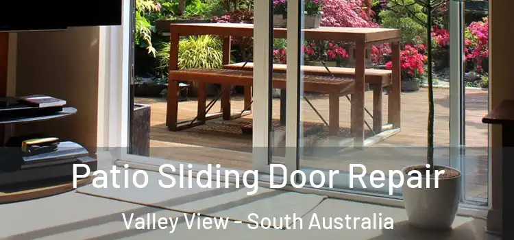 Patio Sliding Door Repair Valley View - South Australia
