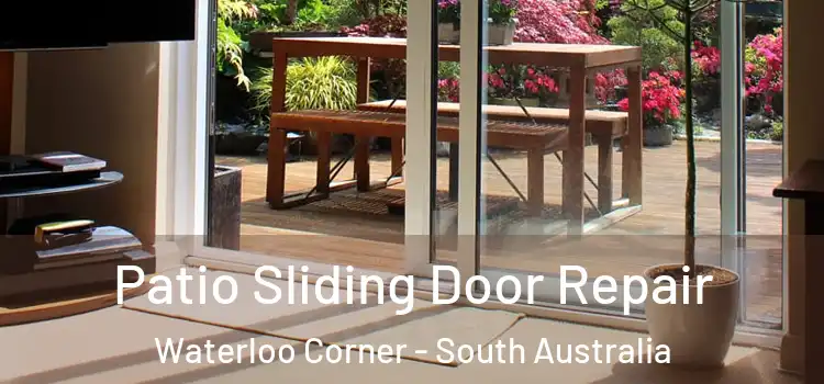 Patio Sliding Door Repair Waterloo Corner - South Australia