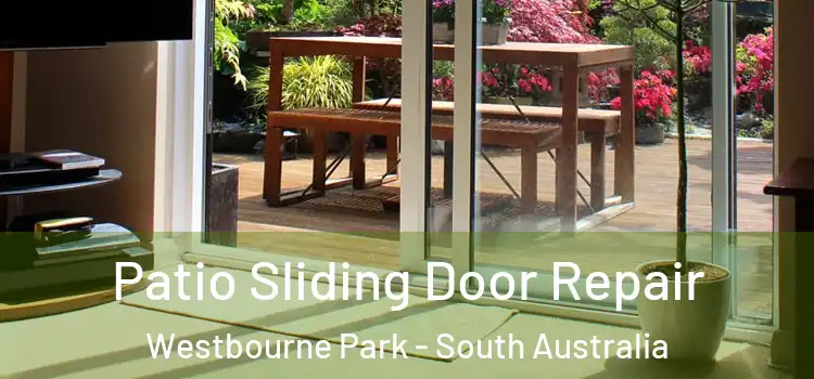 Patio Sliding Door Repair Westbourne Park - South Australia