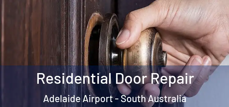 Residential Door Repair Adelaide Airport - South Australia